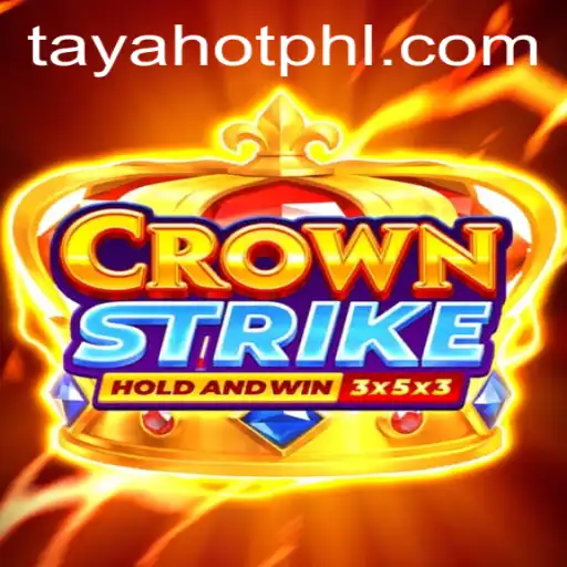 Crownstrike: Dive into the Thrilling World of TayaHot Strategy