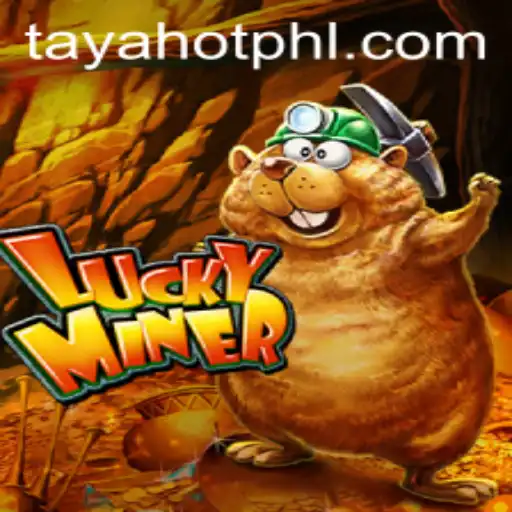 Exploring the Thrilling World of LuckyMiner: A Deep Dive into TayaHot and Game Dynamics