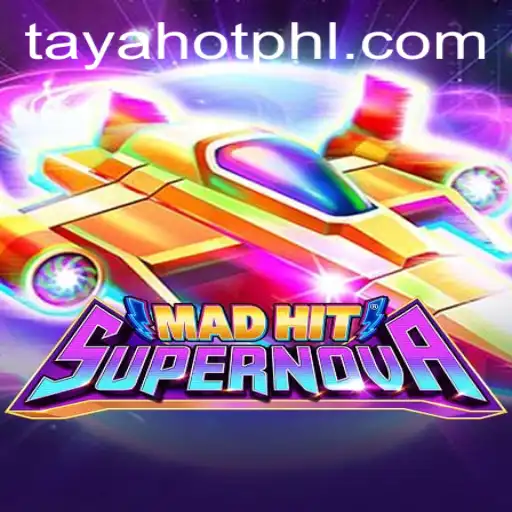 MadHitSupernova: Explore the Universe of Endless Gaming Thrills with TayaHot