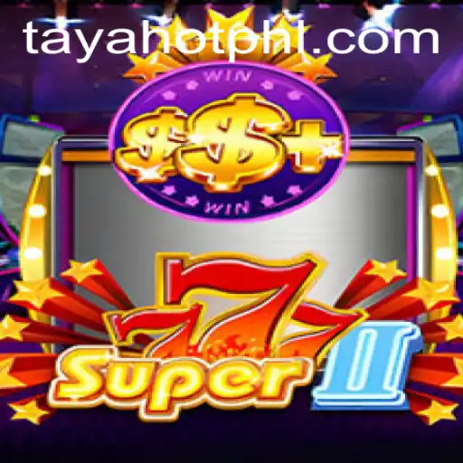 Super777II: Exploring the Innovations and Excitement of TayaHot's Latest Game