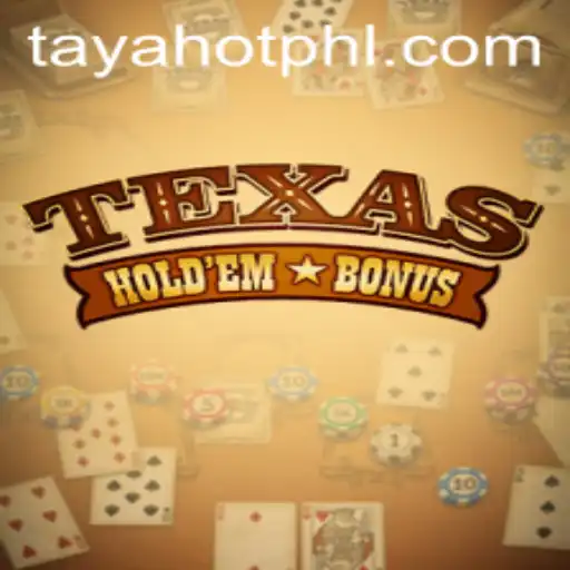 Discovering Texas Hold'em Bonus and Its Connection with TayaHot